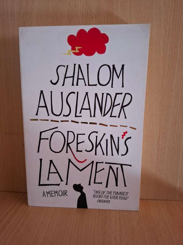 Foreskins Lament - A Memoir  : Shalom Auslander  (Paperback)