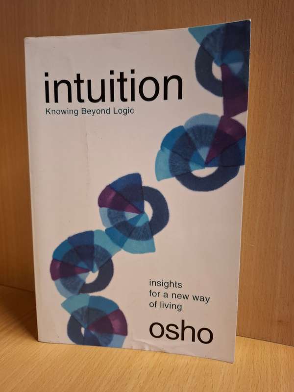 Intuition - Knowing Beyond Logic - Osho  (Paperback)
