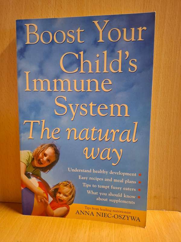 Boost your Child`s Immune System the Natural Way : Anna-Niec-Oszywa  (Paperback)