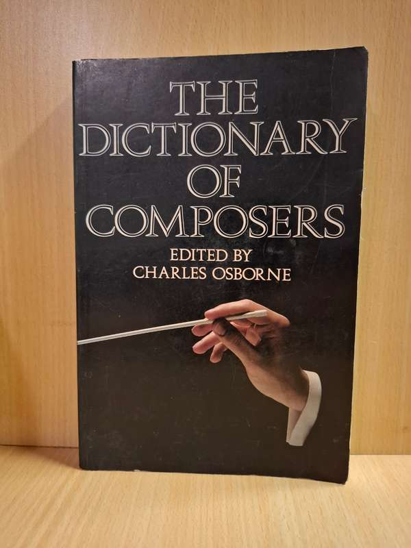 The Dictionary of Composers Edited by Charles Osborne  (Paperback)