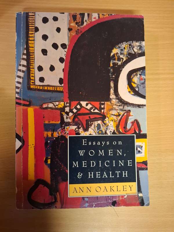 Essays on Women, Medicine & Health : Ann Oakley  (Paperback)