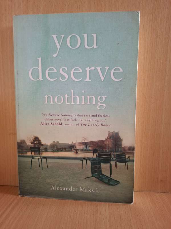 You Deserve Nothing : Alexander Maksik (Paperback)