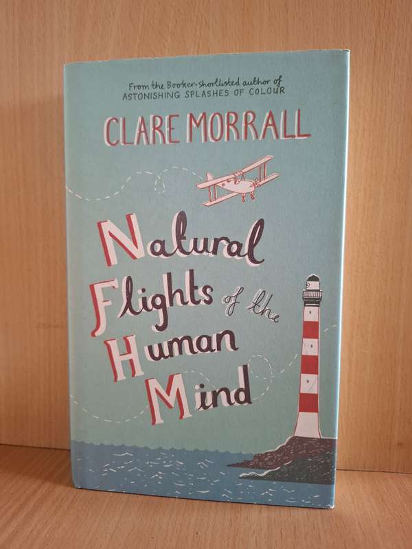 National Flights of the Human Mind : Clare Morrall  (Hardcover)