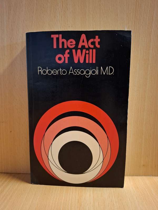 The Act of Will : Roberto Assagioli M.D.  (Paperback)