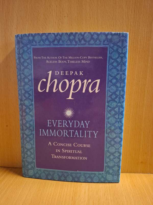 Everyday Immortality - A Concise Course in Spiritual Transformation : Deepak Chopra (Hardcover)