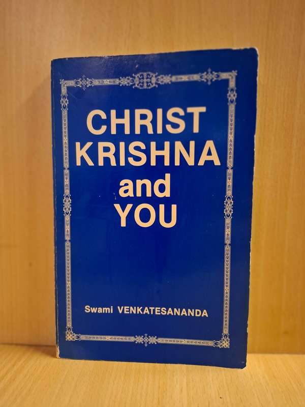 Christ Krishna and You : Swami Venkatesananda (Paperback)