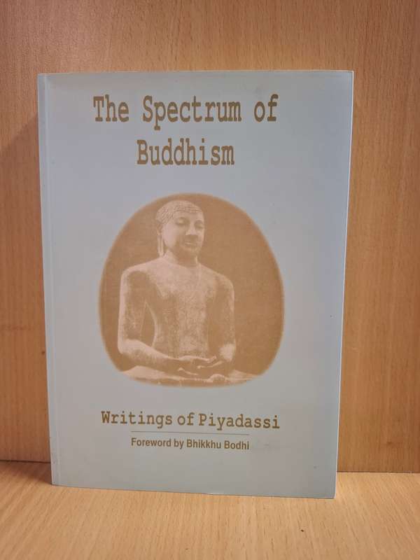 The Spectrum of Buddhism - Writings of Piyadassi (Paperback)