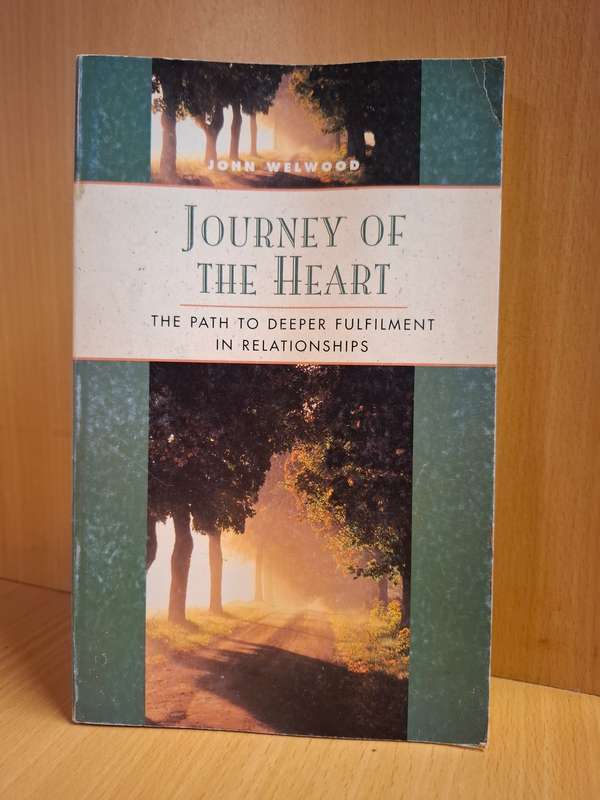 Journey of The Heart - The Path to Deeper Fulfilment in Relationships: John Welwood (Paperback)