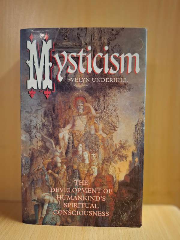 Mysticism - The Development of Humankind`s Spiritual Consciousness : Evelyn Underhill