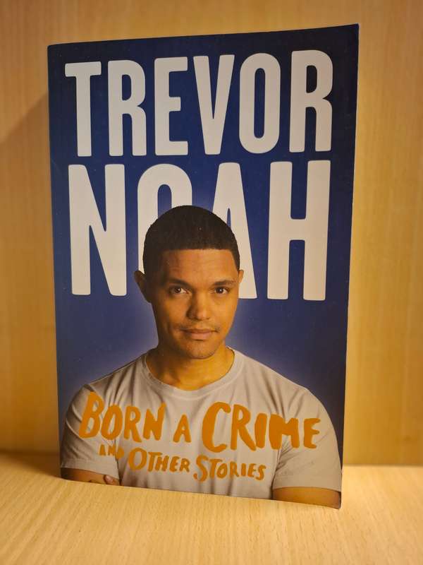 Born a Crime and Other Stories : Trevor Noah (Large Paperback)