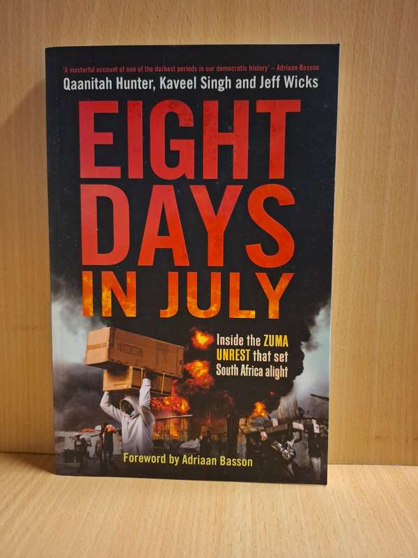 Eight Days in July : Qaanitah Hunter, Kaveel Singh and Jeff Wicks (Paperback)
