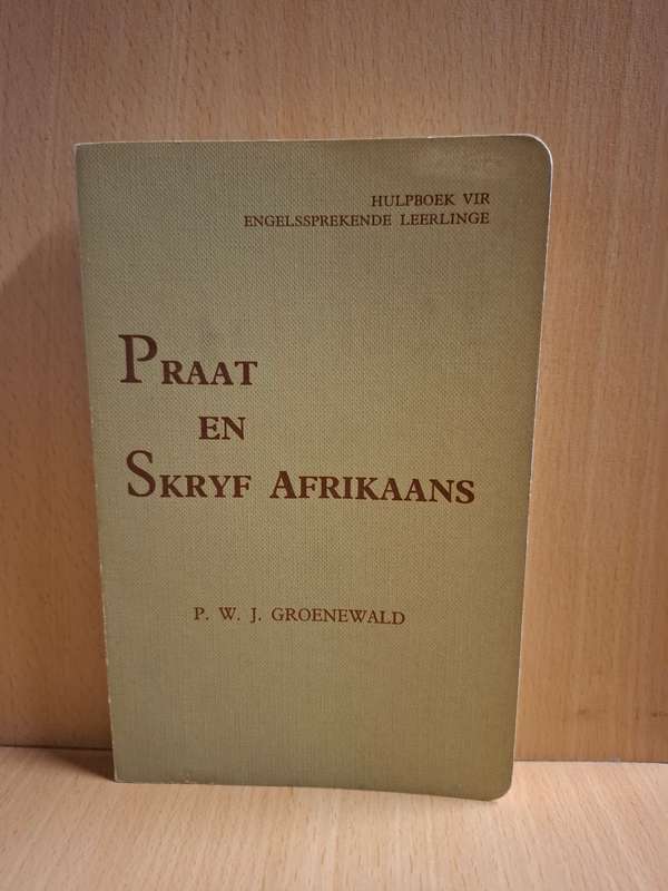 Praat en Skryf Afrikaans : P.W.J. Groenewald