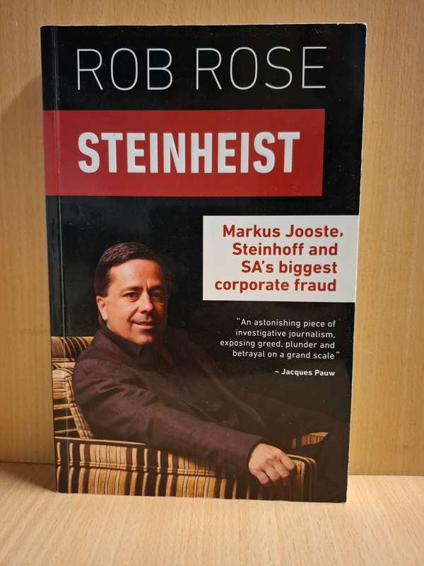 Steinheist - Markus Jooste, Steinhoff and SA`s biggest corporate fraud : Rob Rose  (Paperback)