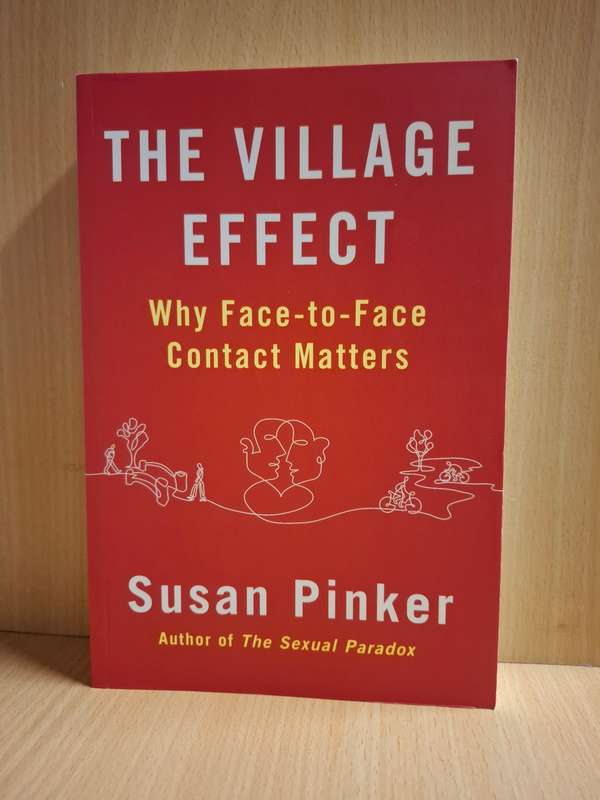 The Village Effect (Why Face-to-Face Contact Matters) Susan Pinker  (Paperback)