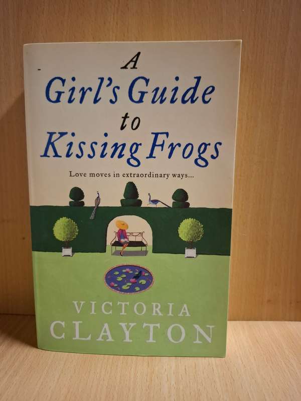 A Girl`s Guide to Kissing Frogs: Victoria Clayton  (Paperback)