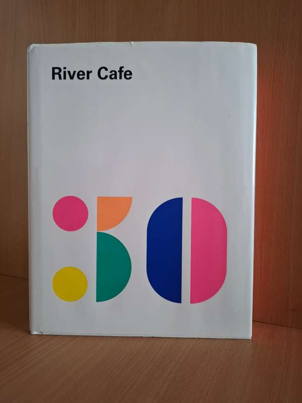 River Cafe 30: Simple Italian recipes from an iconic restaurant : Ruth Rogers, Rose Gray (Hardcover)