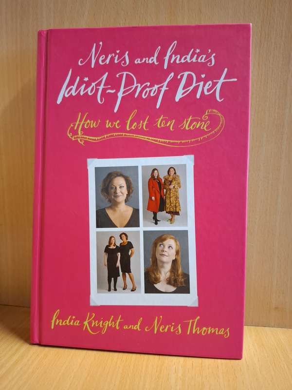 Neris and India`s Idiot-Proof Diet : India Knight and Neris Thomas  (Hardcover)
