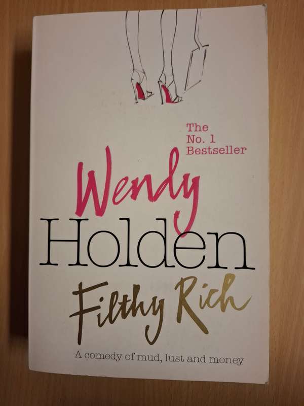 Filthy Rich : Wendy Holden  (Paperback)