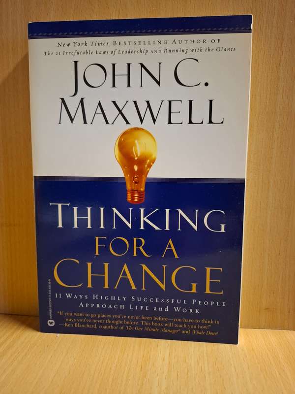 Thinking for a Change - 11 Ways Higly Successful People  Approach Life : John C. Maxwell (Paperback)