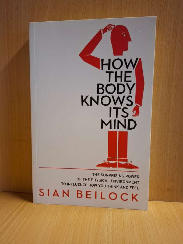How the Body Knows its Mind - Power of the Physical Enviroment : Sian Beilock (Paperback)