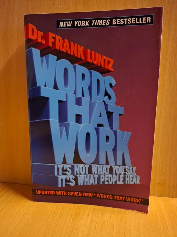 Words that Work (Its not what you say, its what people hear) Dr. Frank Luntz  (Paperback)