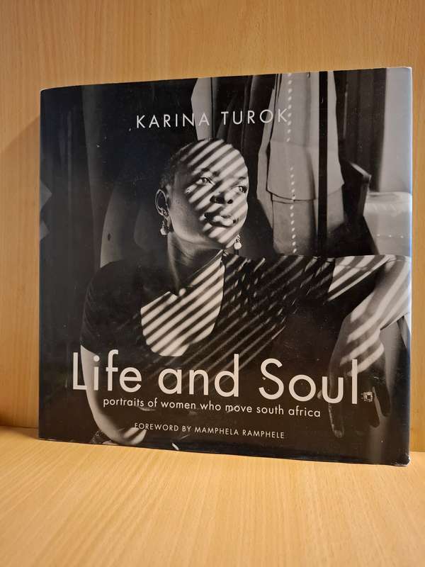 Life and Soul: Portraits of women who move South Africa  Karina Turok (Hardcover)