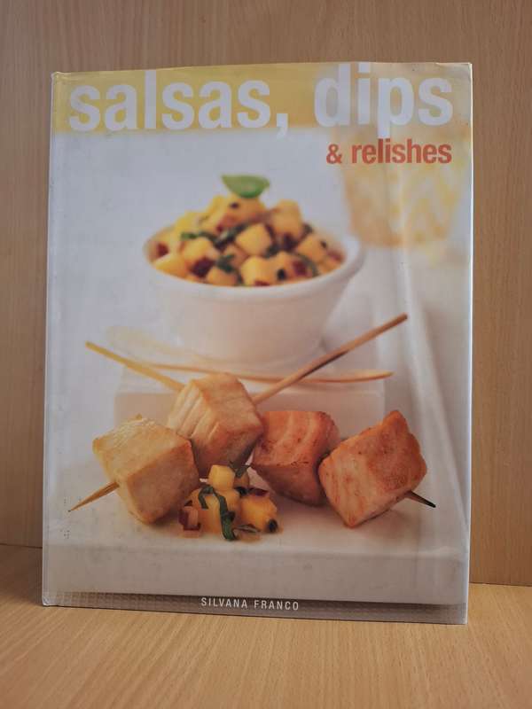 Salsas, dips & relishes : Silvana Franco  (Hardcover)
