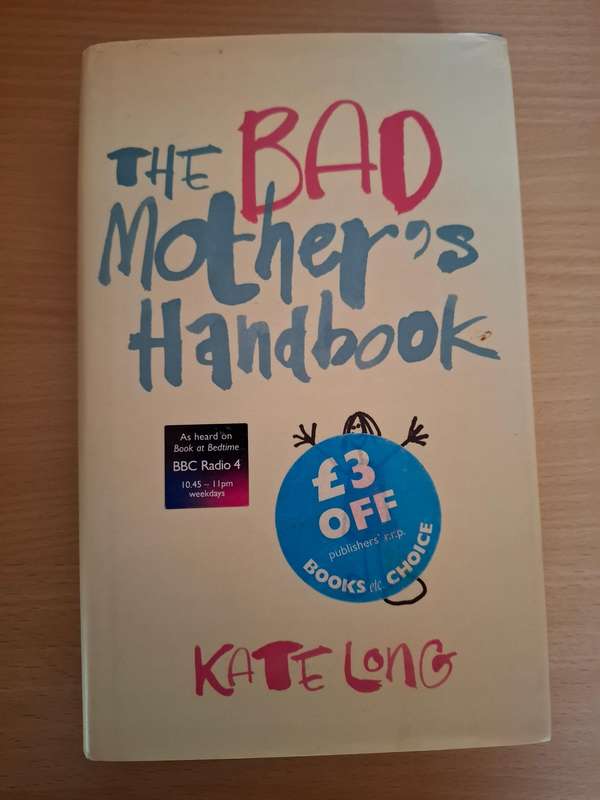 The Bad Mother`s Handbook : Kathy Lette  (Hardcover)