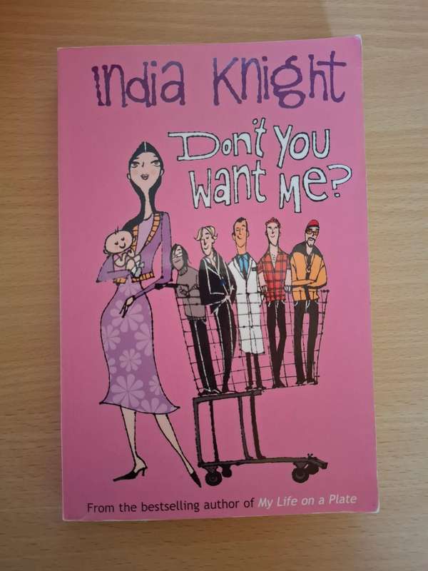Don`t You Want Me? India Knight  (Paperback)