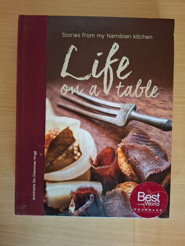 Life on a table - Stories from my Namibian kitchen : Antointette De Chavonnes Vrugt (Hardcover)