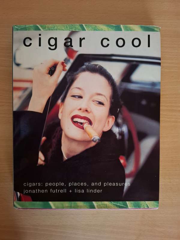 Cigar Cool - Cigars: people, places and pleasures: Jonathen Futrell & Lisa Linder (Hardcover)