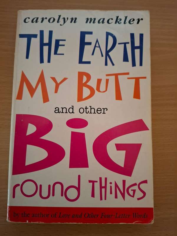 The Earth My Butt and Other Big Round Things : Carolyn Mackler  (Paperback)