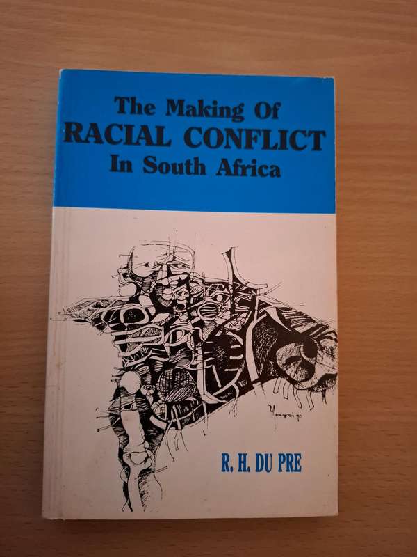 The Making of Racial Conflict in South Africa : R.H. du Pre  (Paperback)