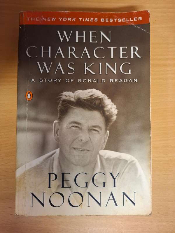 When Character was King - A Story of Ronald Reagan : Peggy Noonan (Paperback)