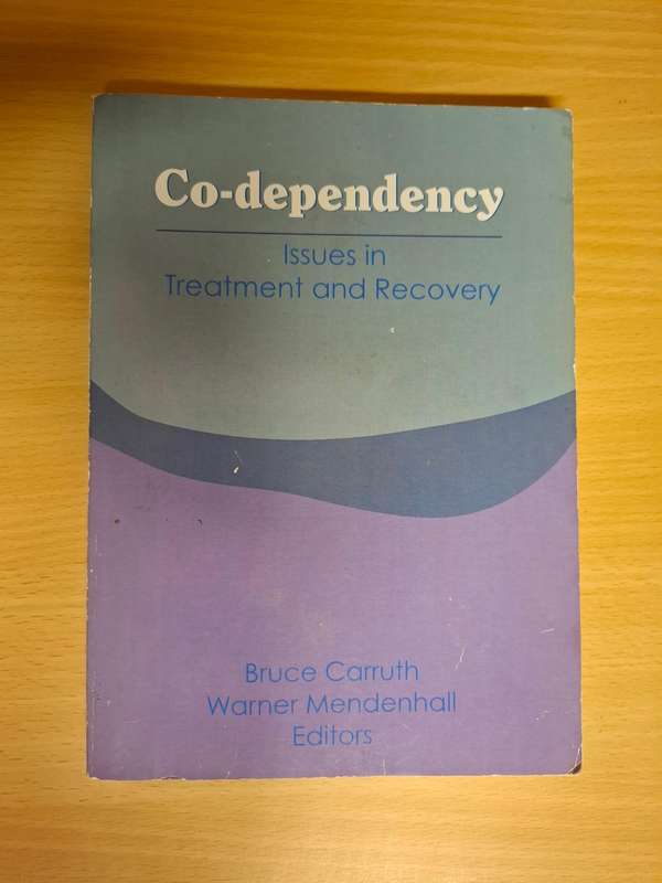 Co-Dependency - Issues in Treatment and Recovery : Bruce Carruth, Warner Mendenhall (Paperback)