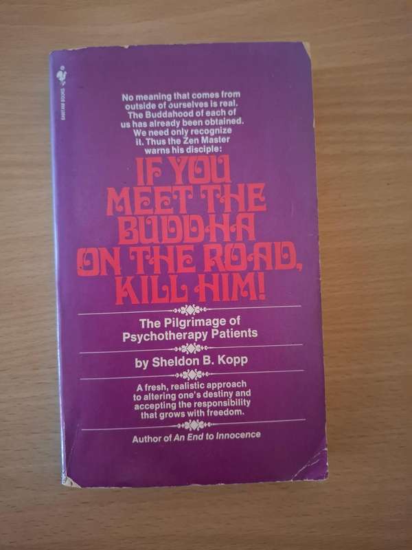 If you Meet the Buddha on the Road, Kill Him : Sheldon Kopp  (Small Paperback)