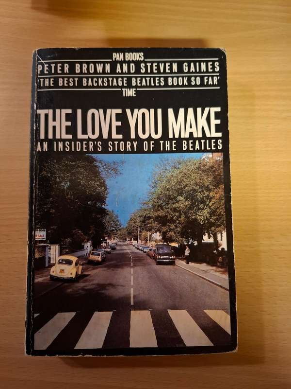 The Love Your Make - An Unsider`s Story of The Beatles : Peter Brown and Steven Gaines (Paperback)