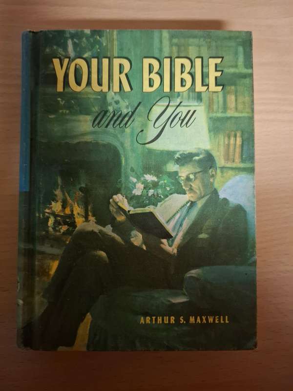 Your Bible and You : Arthur S. Maxwell  (Hardcover)