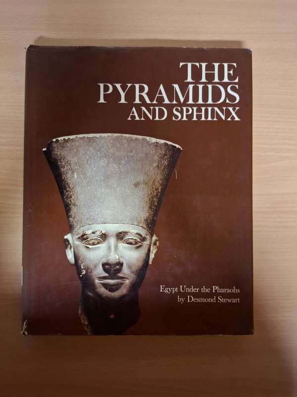 The Pyramids and Sphinx - Egypt Under the Pharoahs by Desmond Stewart  (Hardcover)