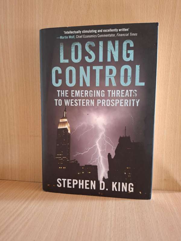 Losing Control - The Emerging Threats to Western Prosperity : Stephen D. King  (Hardcover)