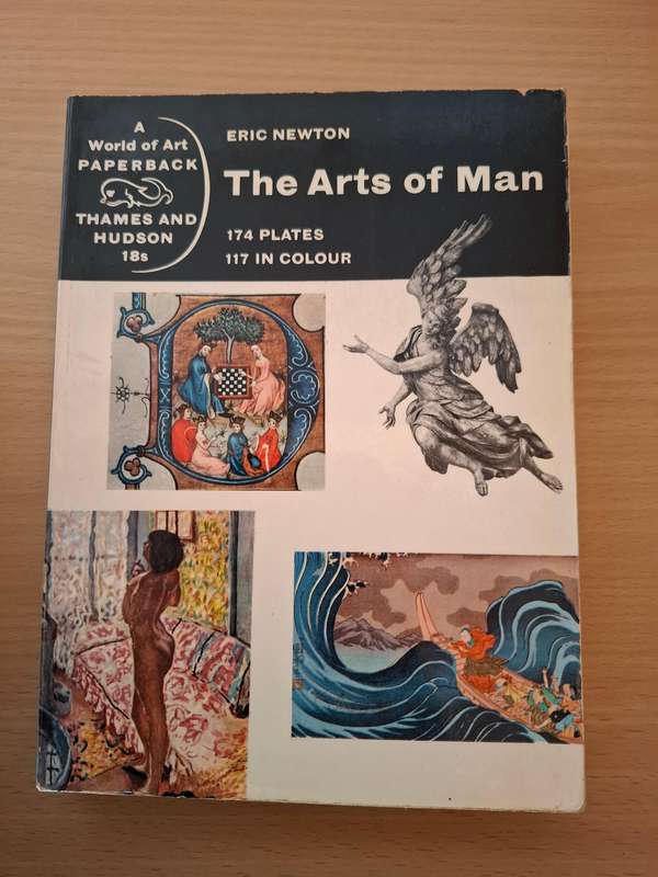 The Arts of Man : Eric Newton (174 Plates, 117 in colour)  Paperback