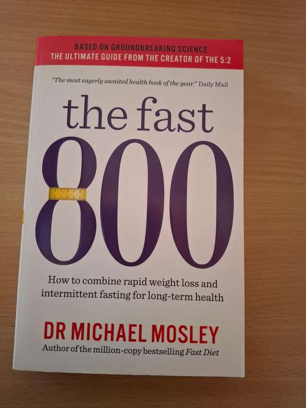 The Fast 800 - How to combine rapid weight loss and intermittent fasting : Dr Michael Mosley