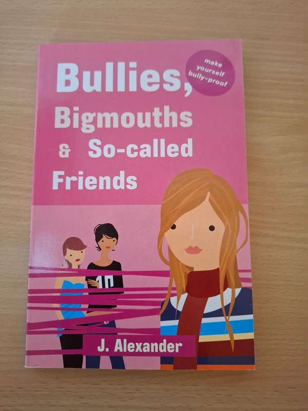 Bullies, Bigmouths & So-called Friends : J. Alexander (Paperback)