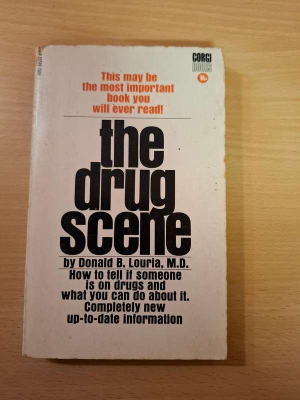 The Drug Scene (How to tell if someone is on drugs and what you can do about it) Donald B. Louria