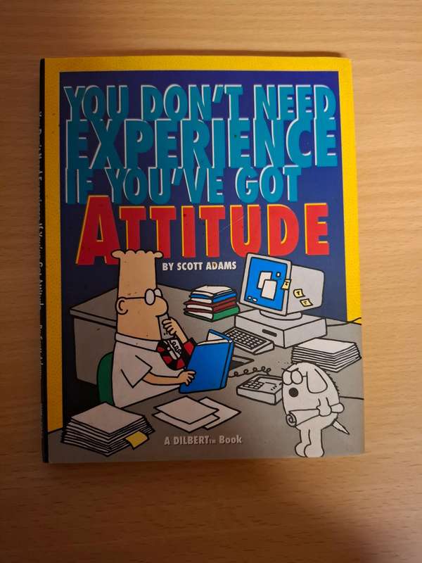 You Don`t Need Experience if You`ve Got Attitude by Scott Adams  (Hardcover)