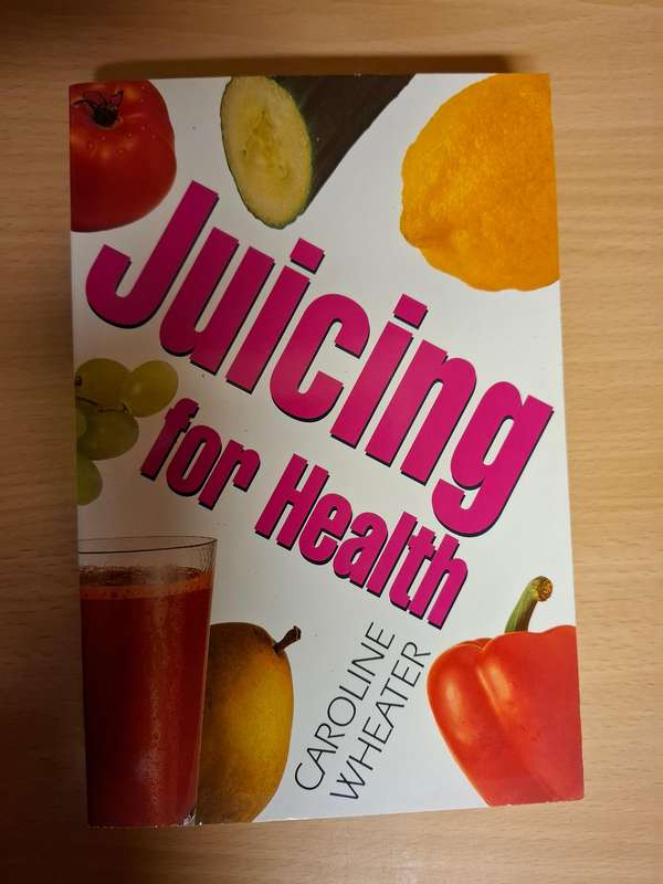 Juicing for Health : Caroline Wheater  (Paperback)
