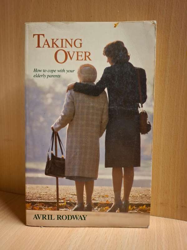 Taking Over - How to cope with your eldery parents : Avril Rodway (paperback)