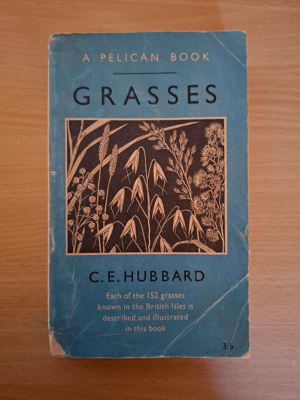 Grasses : C.E. Hubbard (152 grasses in the British Isles is described and Illustrated in this book)
