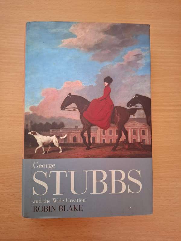 George Stubbs and the Wide Creation : Robin Blake  (Hardcover)