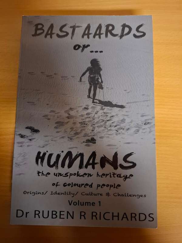 Baastards or Humans - The Unspoken Heritage of Coloured People : Dr Ruben R. Richards (Paperback)